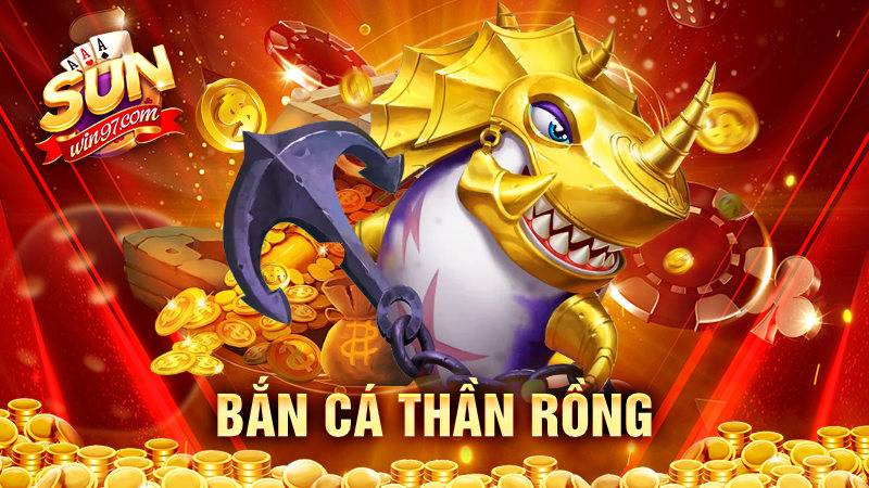 Game Bắn cá Thần rồng - Kinh nghiệm hay khi chơi tại Sunwin 1 Bắn cá Thần rồng